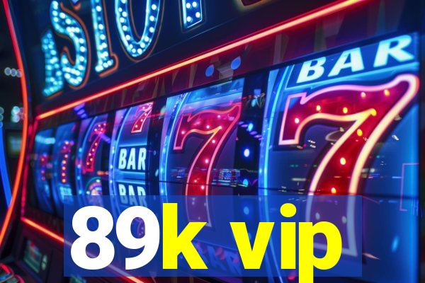 89k vip